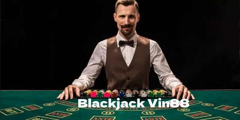 Bảo mật tuyệt đối với Blackjack Vin88