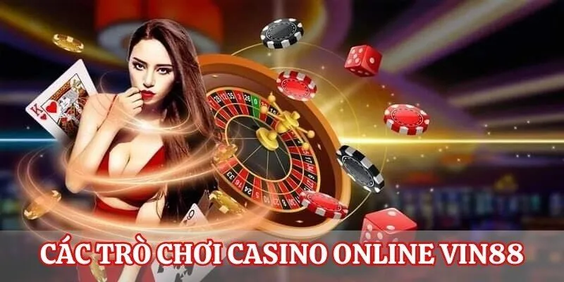 Các trò chơi casino đặc sắc tại Vin88