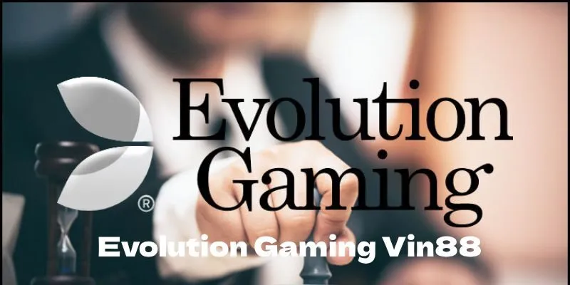 Chú ý quan trọng khi chơi Evolution Gaming Vin88