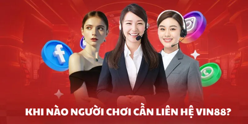 Khi nào người chơi cần liên lạc nhân viên nhà cái?