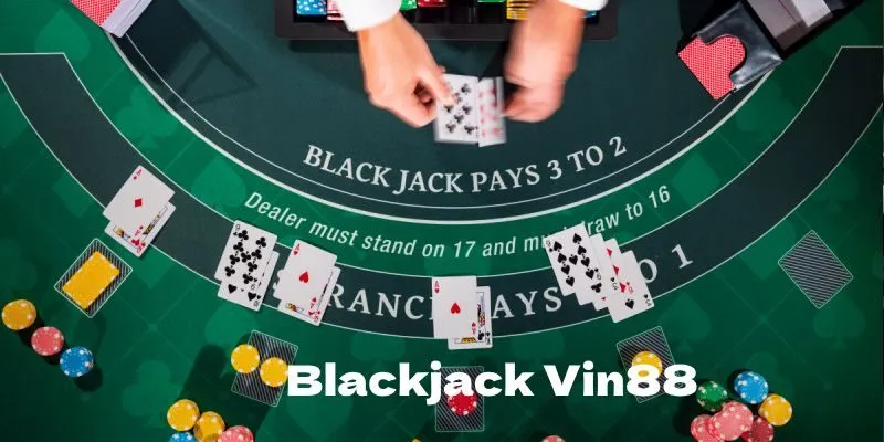 Kinh nghiệm chơi Blackjack Vin88