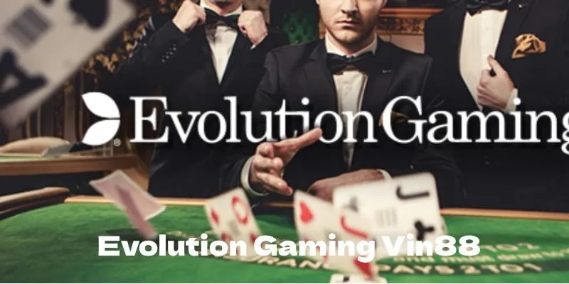 Sức hút của Evolution Gaming Vin88